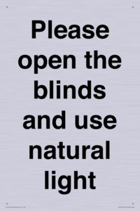 Please open the blinds and use natural light